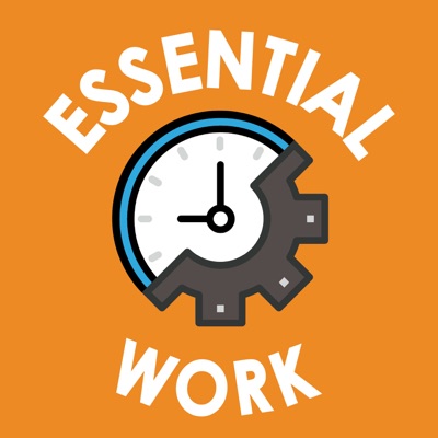 Essential Work: Exploring the Past, Present and Future of Jobs Essential Work: Exploring the Past, Present and Future of Jobs