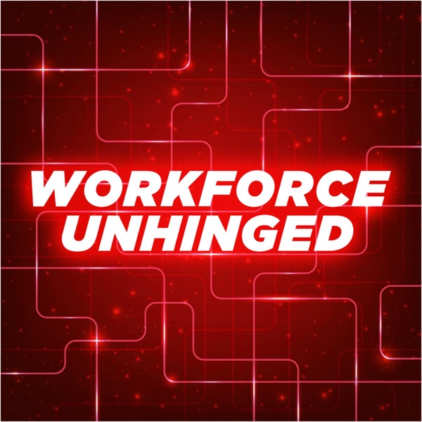 Workforce Unhinged