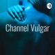 Channel Vulgar