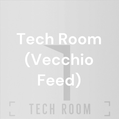 Tech Room (Vecchio Feed)