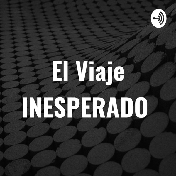 El Viaje INESPERADO