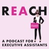 REACH - A Podcast for Executive Assistants