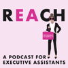 REACH - A Podcast for Executive Assistants - Maven Recruiting Group