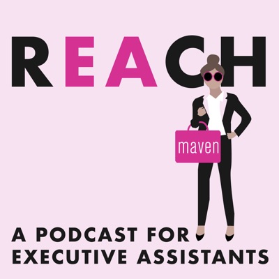 REACH - A Podcast for Executive Assistants:Maven Recruiting Group