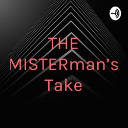 THE MISTERman's Take