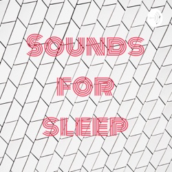 Sounds for sleep