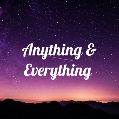 Anything & Everything