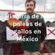 Episodio 1 Historia de las peleas de gallos en México