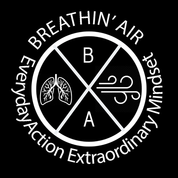 Breathin' Air: Everyday Action, Extraordinary Mindset