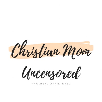 Christian Mom Uncensored Christian Mom Uncensored