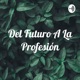 Del Futuro A La Profesión