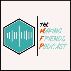 The Making Friends Podcast