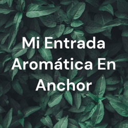 Mi Entrada Aromática En Anchor