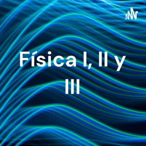 Física I, II y III