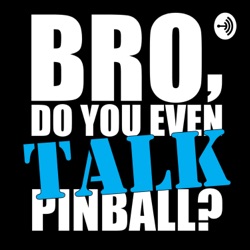 Bro, do you even TALK pinball?