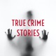 TRUE CRIME STORIES