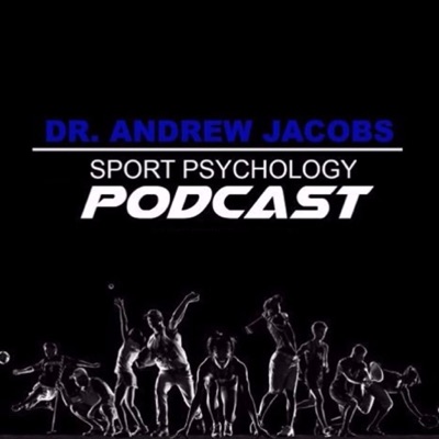 The Sport Psychology Hour with Dr. Andrew Jacobs