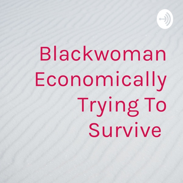 Blackwoman Economically Trying To Survive 