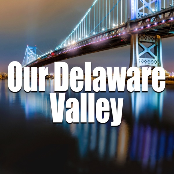 Our Delaware Valley Podcast Image