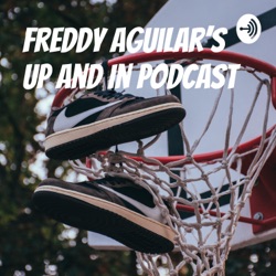 Freddy Aguilar’s Up and In Podcast