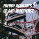 Freddy Aguilar’s Up and In Podcast