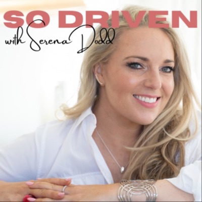 So Driven with Serena Dodd:Serena Dodd