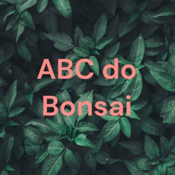 Primeiro Podcast ABC do Bonsai