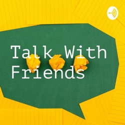 Talk With Friends 