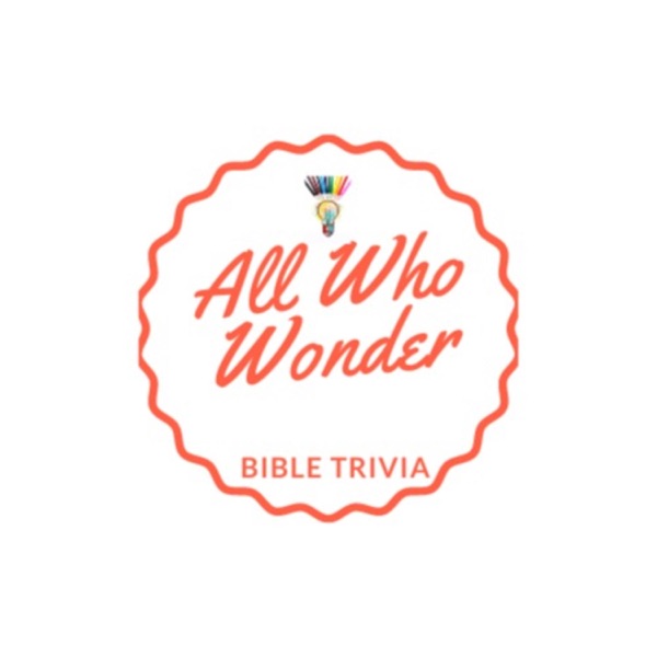 All Who Wonder: Bible Trivia