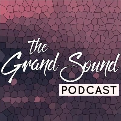 The Grand Sound Podcast The Grand Sound Podcast