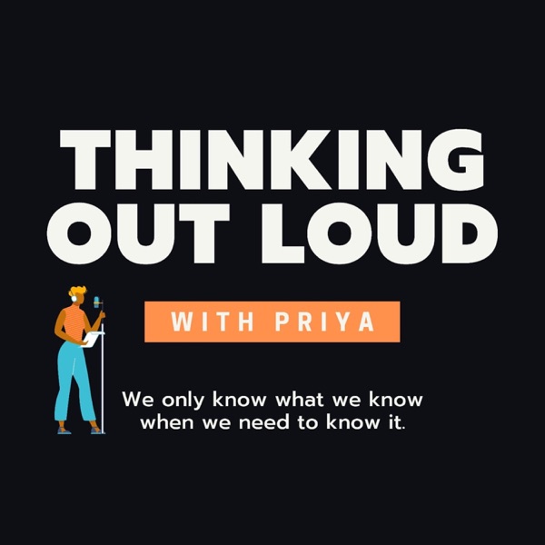 Thinking Out Loud with Priya Artwork