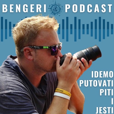 Bengeri podcast - Idemo putovati, piti i jesti Bengeri podcast - Idemo putovati, piti i jesti