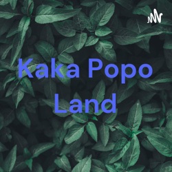 Kaka Popo Land