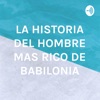 LA HISTORIA DEL HOMBRE MAS RICO DE BABILONIA