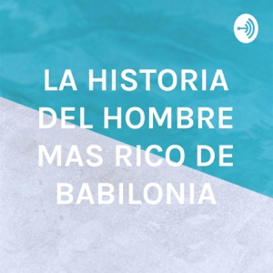 LA HISTORIA DEL HOMBRE MAS RICO DE BABILONIA