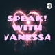 SPEAK! WITH VANESSA