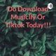 Do Download Musiclly Or Tiktok Today!!! (Trailer)