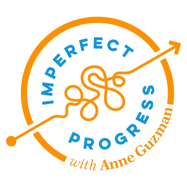 Imperfect Progress with Anne Guzman