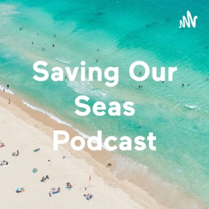 Saving Our Seas Podcast