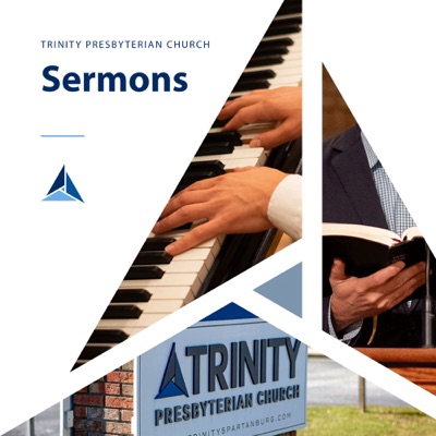 Trinity Presbyterian Church Podcast (Spartanburg, SC):Trinity Presbyterian Church