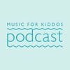 Music For Kiddos Podcast artwork