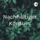 Nachhaltiger Konsum