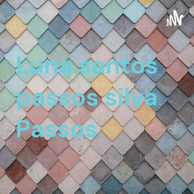 Luna santos passos silva Passos