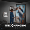 Still Changing Podcast - Still Changing Podcast