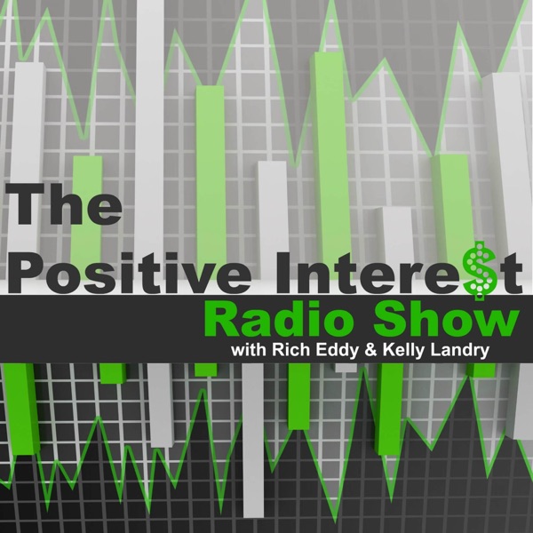 The Positive Interest Radio Show with Rich Eddy & Kelly Landry