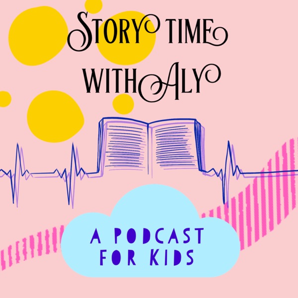 Story time with Aly : a podcast for KIDs image