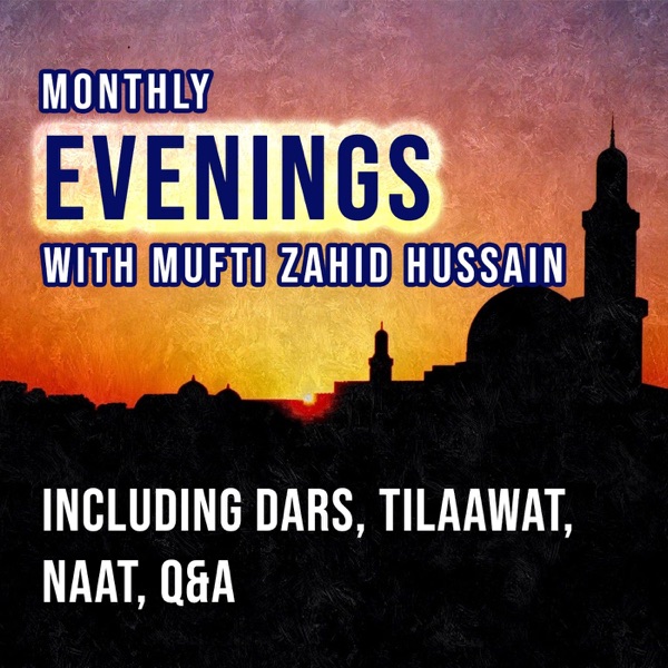 Monthly Evenings with Mufti Zahid