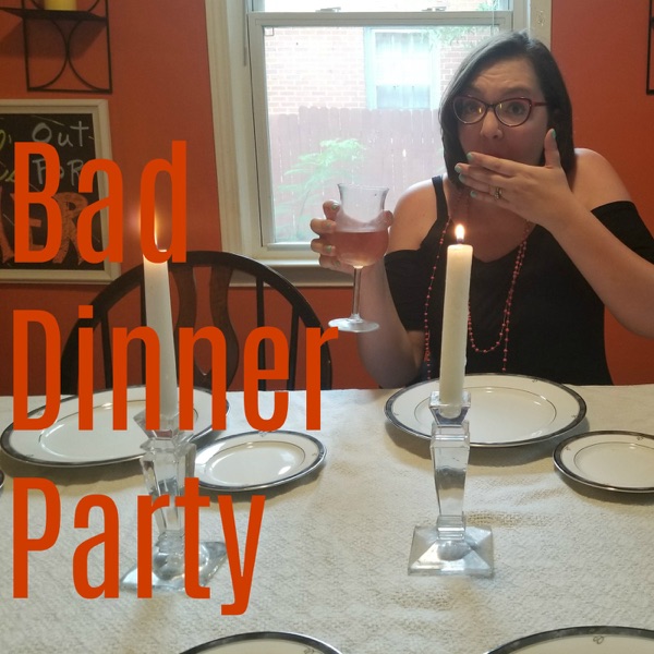 Podcast – Bad Dinner Party Podcast