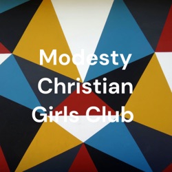 Modesty Christian Girls Club 