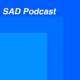 SAD Podcast